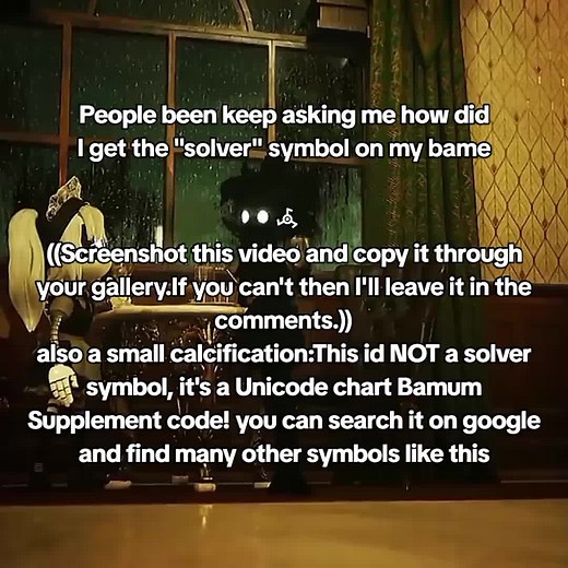 Unicode Chart Bamum Supplement Code: How to Get the 'Solver' Symbol on Your Name