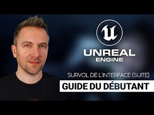 Survol de l'interface (suite) - Guide du débutant Unreal Engine 4