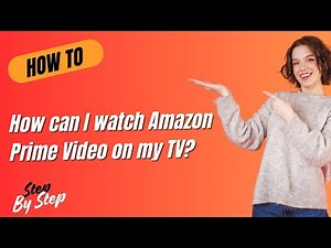 How can I watch Amazon Prime Video on my TV ? - Step-By-Step