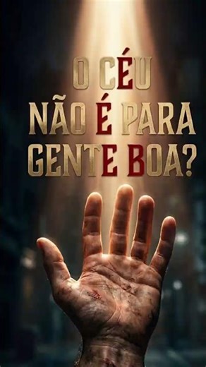 O CÉU NÃO É PARA GENTE BOA? 😱 (A verdade sobre o inferno)