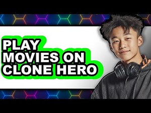 How to Play Movies on Clone Hero 2025 - Full Guide