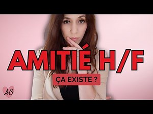 L' AMITIÉ HOMME FEMME : comment la gérer ?