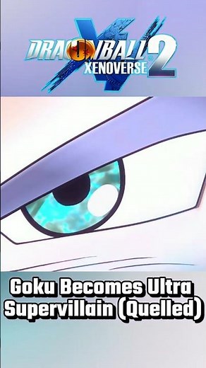 The Moment Goku Becomes Ultra Supervillain (Quelled) | Dragon Ball Xenoverse 2