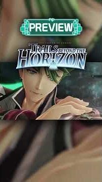 The Legend of Heroes: Trails beyond the Horizon Final Preview - An Evolution of Turn-Based Combat