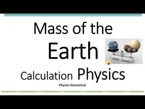 How to calculate mass of the earth Physics.