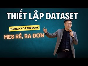How to set up Dataset to run effective Facebook Ads Messenger (Part 1) | Nguyen Anh Tuan