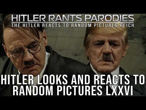 Hitler looks and reacts to random pictures LXXVI