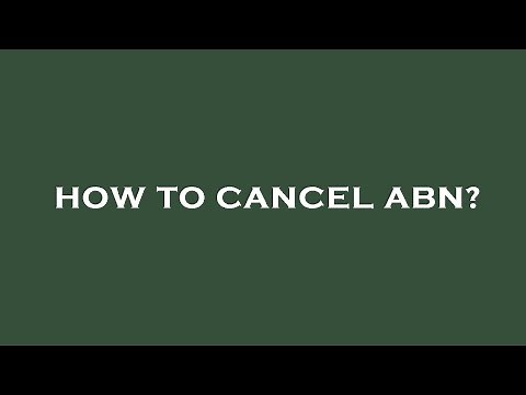 How to cancel abn?