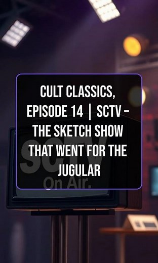 Cult Classics, Episode 14 | SCTV – The Sketch Show That Went for the Jugular