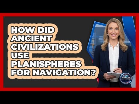 How Did Ancient Civilizations Use Planispheres For Navigation? - Profiles in Politics