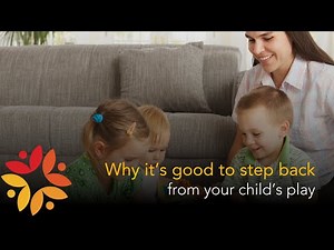 Why it’s good to step back from your child’s play