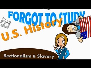 Sectionalism and Slavery.