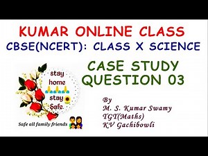Science Class X Case Study Based Question 03 (Case Study Based Question Series)