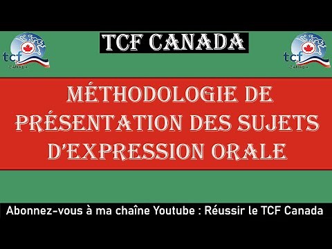 TCF CANADA : Méthodologie de présentation des sujets d'expression orale.