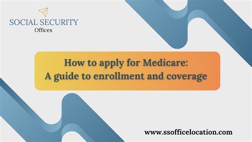 How to Apply for Medicare: A Guide to Enrollment and Coverage