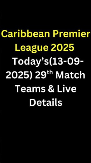 CPL 2025: Guyana Amazon Warriors vs Saint Lucia Kings |29th Match Teams, Time & Live Streaming13-Sep