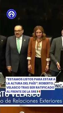 México frente a EU y el mundo: las prioridades de Roberto Velasco