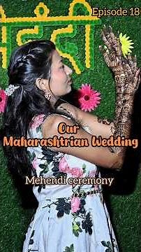 Ep 18: Mehendi ceremony | Our Maharashtrian Wedding #maharashtrianwedding #marathibride
