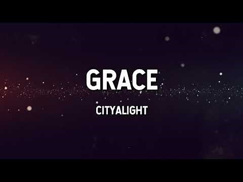 Grace - CityAlight (Lyric Video)