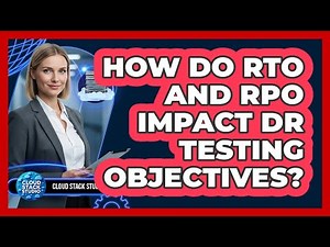 How Do RTO And RPO Impact DR Testing Objectives?