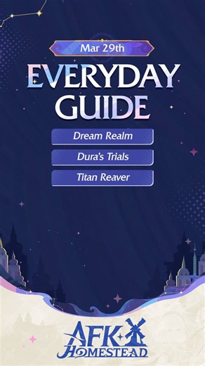 March 29th Everyday Guide!Prepare for Dream Realm, Dura's Trials, and Titan Reaver using these tips and charms!Note: Data reflects the VN server. #AFKJHomestead #AFKJourney #AFKJourneyGuide