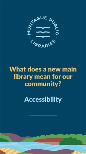 What could a new main library mean for our community? We talked with Polly Billiel, a long-time resident of Montague City. While she's loved libraries her entire life, her health presents issues when it comes to safely accessing the Carnegie Library. Stairs pose a problem, as does finding books on our very tall (and, inversely, very close to the ground) stacks. A new main library building in Montague means everyone can take advantage of the resources here: books, newspapers, computers, the Libra