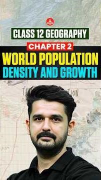 Class 12 Geography Chapter 2 : World Population Density and Growth