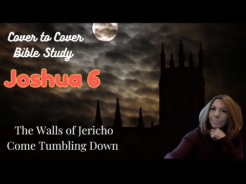 Joshua 6: The Walls of Jericho Come Tumbling Down!