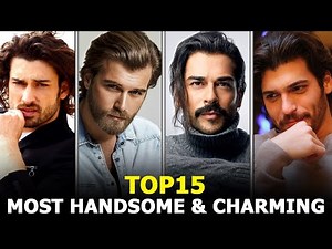 List of Top 15 Most Handsome and Charming Turkish Actors of 2022