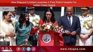 Goa Shipyard Limited Launches 2 Fast Patrol Vessels For Indian Coast Guard | Rdx Goa Infotainment Channel | Facebook