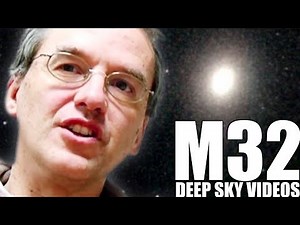 M32 - Satellite Galaxy - Deep Sky Videos