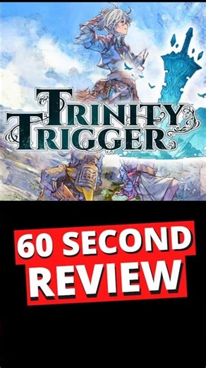 Trinity Trigger 60 Second Review