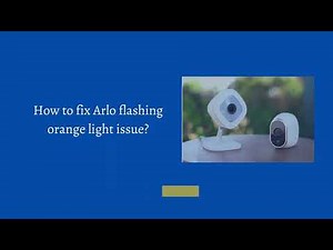 How to Fix Arlo Flashing Orange Light Issue | Reset Arlo Camera