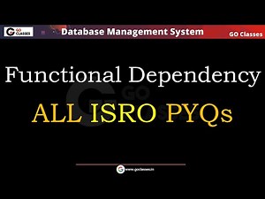 ALL ISRO PYQs - Functional Dependency | DBMS | ISRO CS Exam Questions
