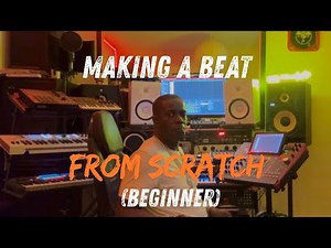 Making a Beat From Scratch (Beginner)￼
