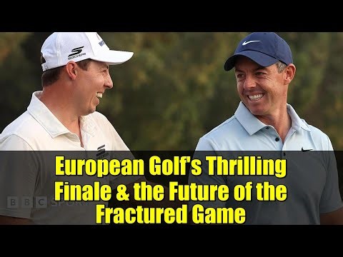 European Golf's Thrilling Finale & the Future of the Fractured Game | DP World Tour Analysis