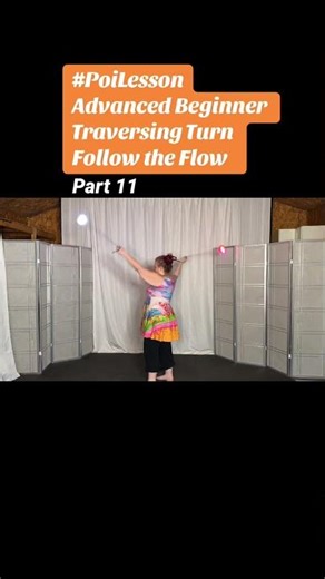 Pt11 Poi Advanced Beginner Traversing Turn Follow the Flow #poi #PoiSpinning #PoiDance #PoiTutorial