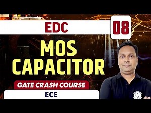 EDC 08 | MOS Capacitor | ECE | GATE Crash Course