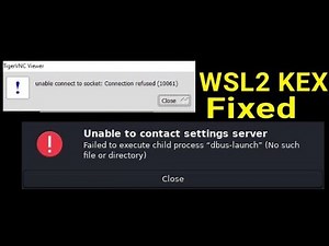 Wsl2 Win-KeX unable to contact settings server Failed to execute child process "dbus-lunch" (no s..