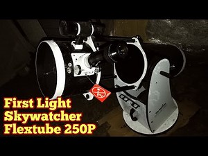 First Light: Skywatcher Flextube 250P Dobsonian Reflecting Telescope