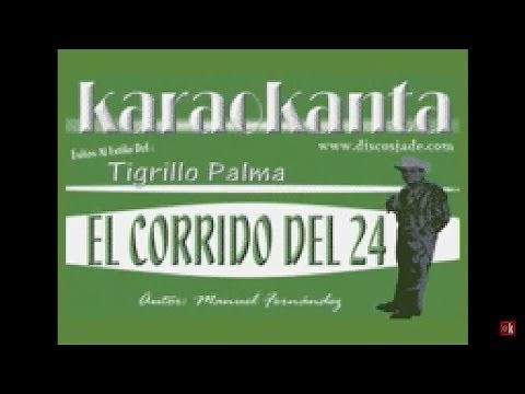 Karaokanta - Tigrillo Palma - El corrido del 24