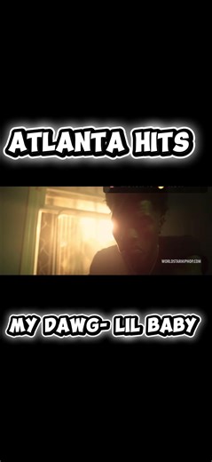 Atlanta Hits My Dawg- Lil Baby