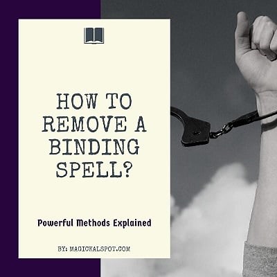How to Remove a Binding Spell? [Powerful Methods]