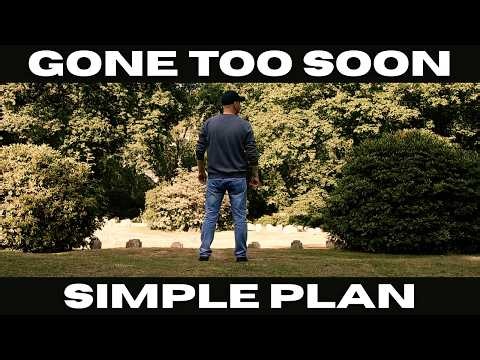 Gone Too Soon - Simple Plan [Cinematic Music Video]