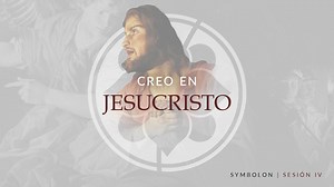 Creo en Jesucristo | Symbolon | Sesión 4 - Symbolon: La Fe de la Iglesia - Formed