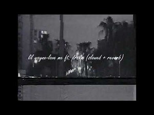 lil wayne-love me ft. drake (slowed + reverb) super chill