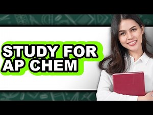 How to Study for AP Chem (Full Guide)