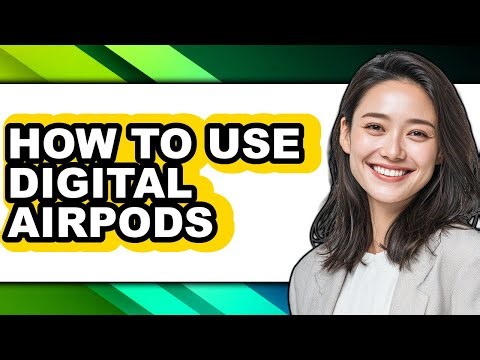 How to Use Digital Airpods - Step by Step