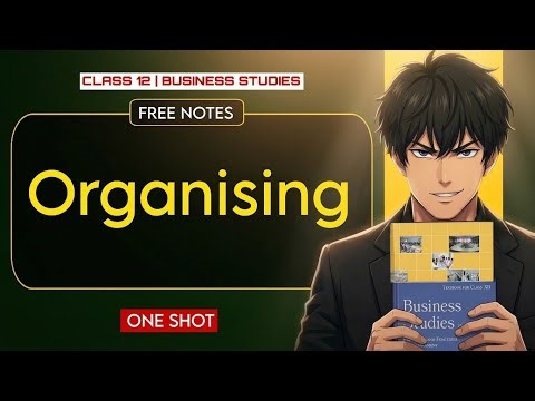 Business Studies Class 12: ORGANISING One Shot NCERT Revision | CBSE 2026