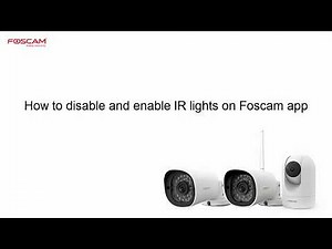 How to enable and disable IR lights on Foscam app